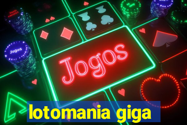 lotomania giga-sena